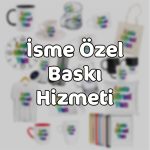İsme Özel Baskı Hizmeti